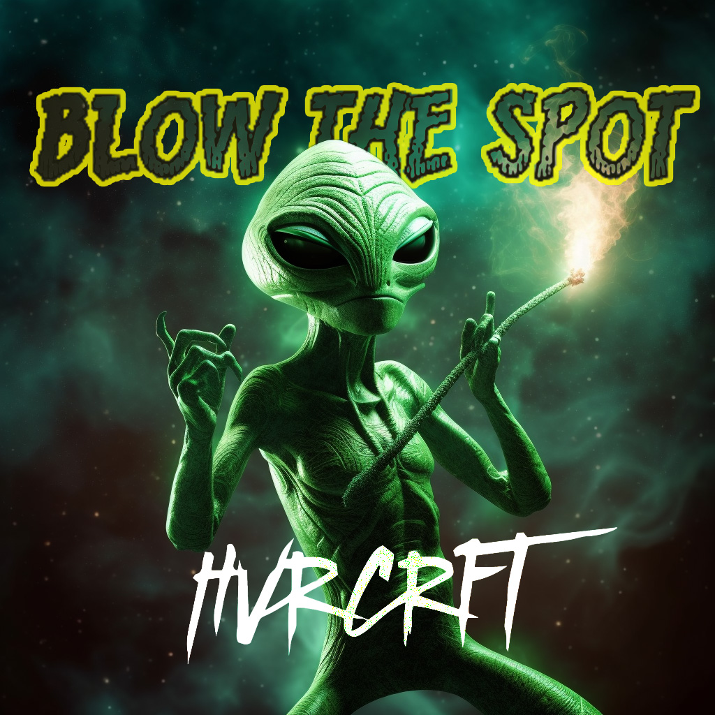 HVRCRFT – Blow The Spot